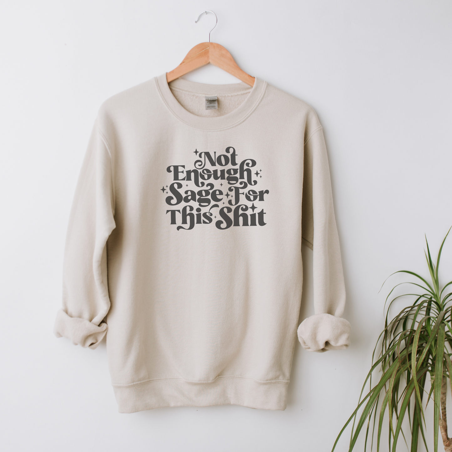 Not Enough Sage | Sweatshirt