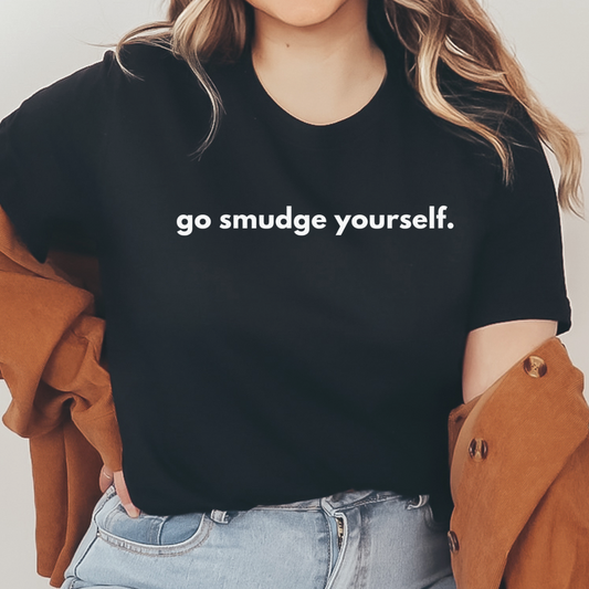 Go Smudge Yourself |  Tee