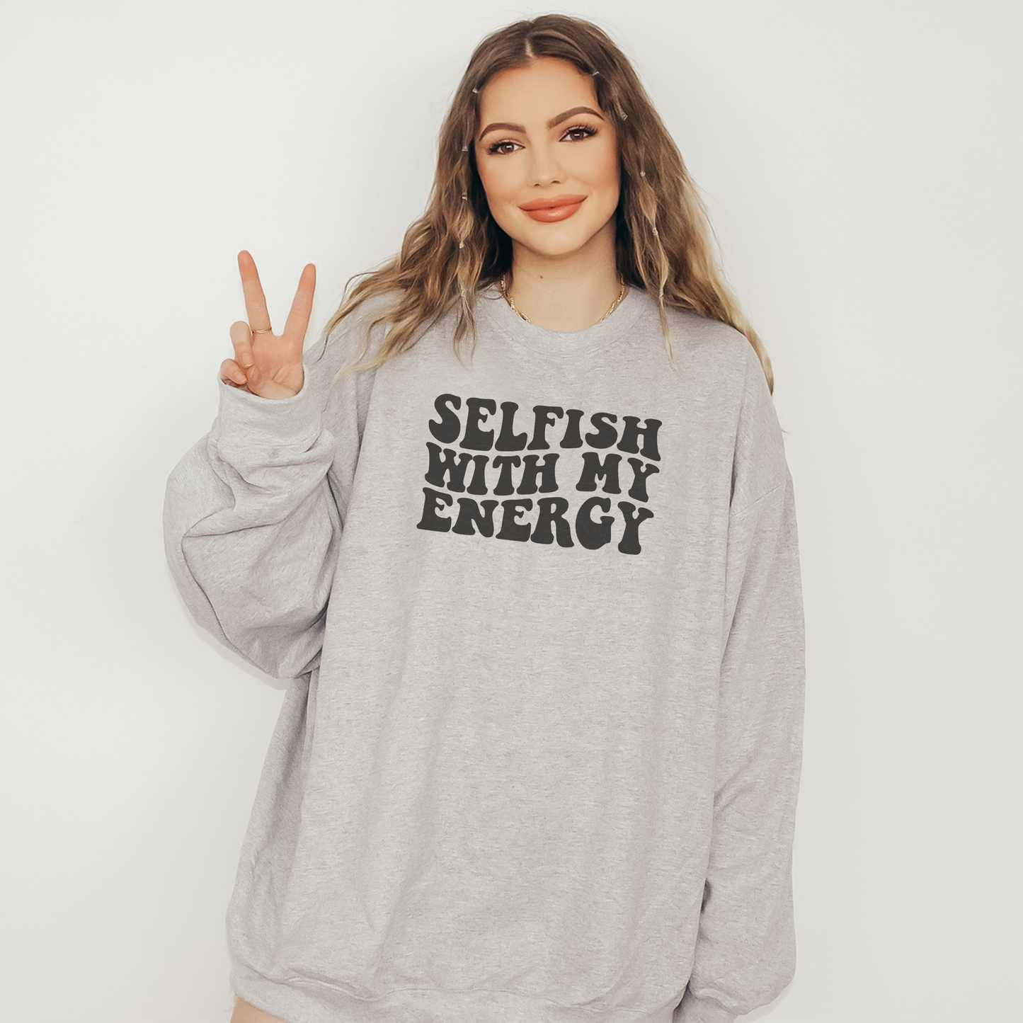 Selfish with my Energy | Sweatshirt